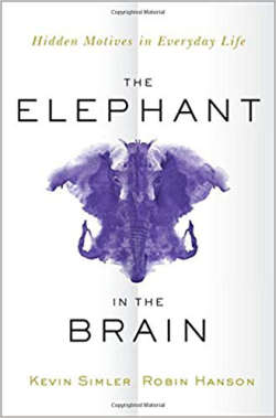 The Elephant in the Brain - Hidden Motives in Everyday Life