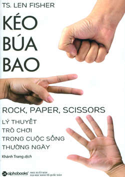 Kéo, Búa, Bao – Lý Thuyết Trò Chơi Trong Cuộc Sống Thường Ngày